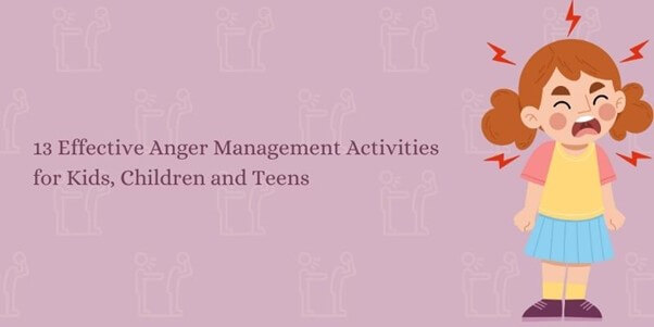 13 Effective Anger Management Activities for Kids, Children and Teens