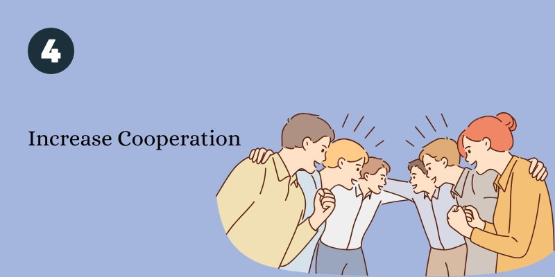 increase cooperation