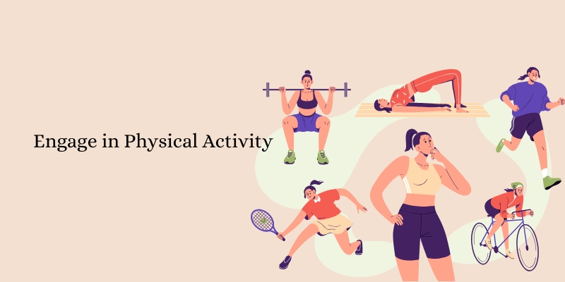 Engage in Physical Activity