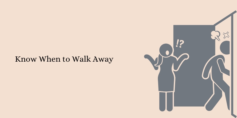 Know When To Walk Away