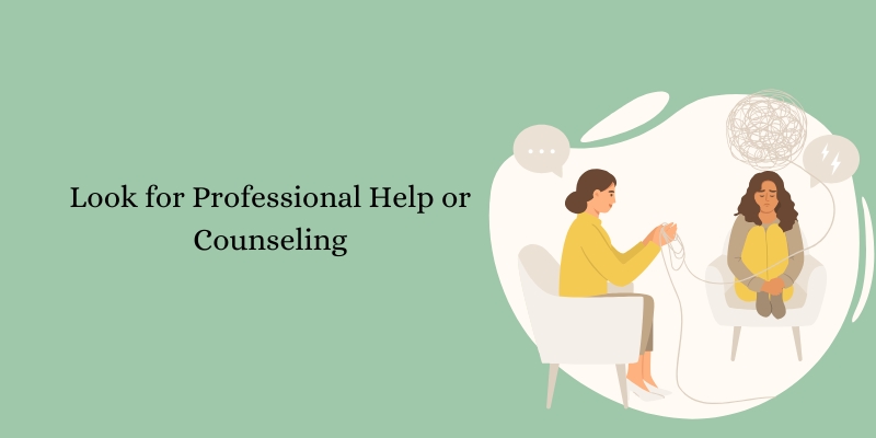 Look for Professional Help or Counseling