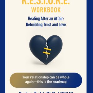 R.E.S.T.O.R.E Workbook Healing After an Affair: Rebuilding Trust and Love